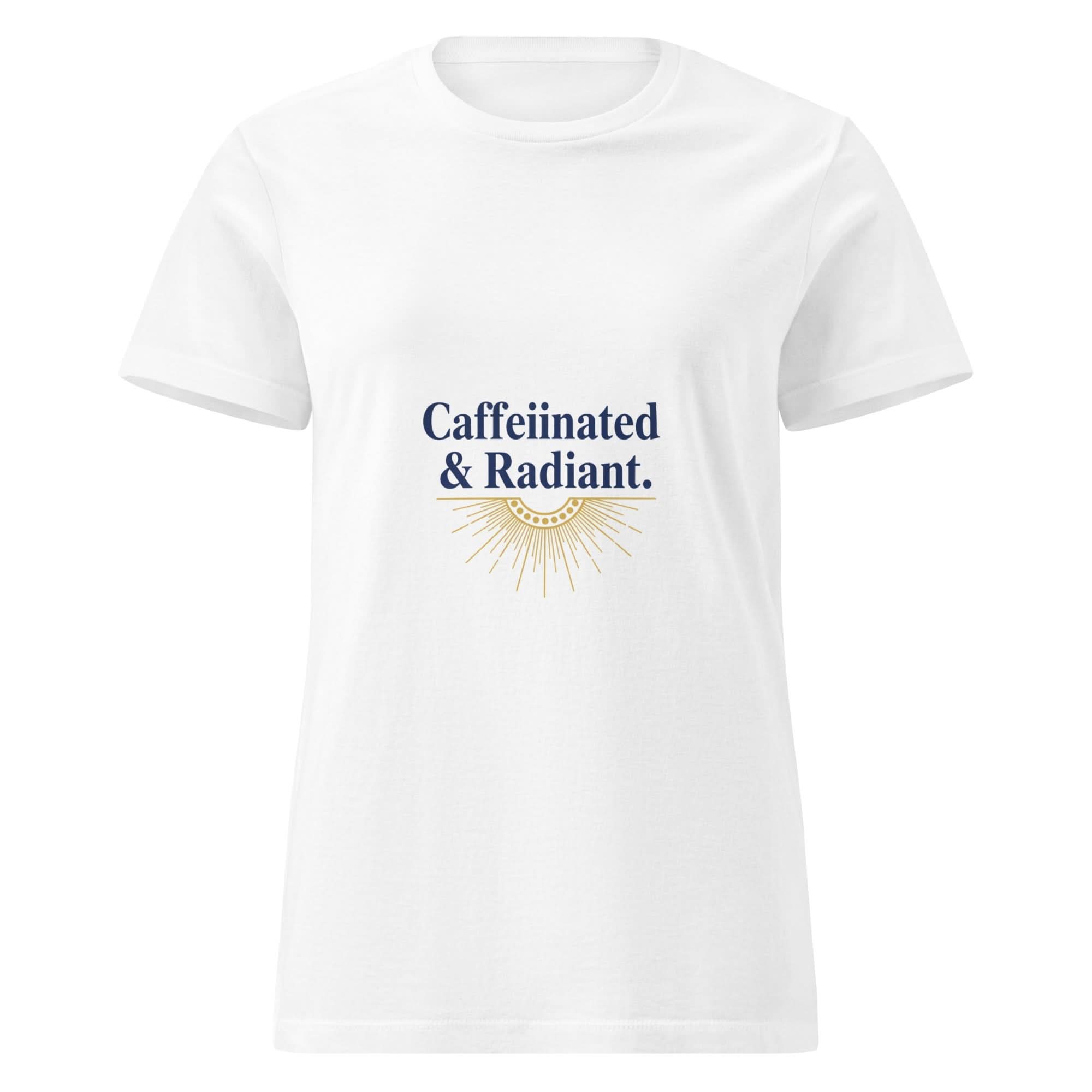 Caffeinated & Radiant. | Flavorful Bliss Women's T-Shirt - Flavorful Bliss Coffee Company