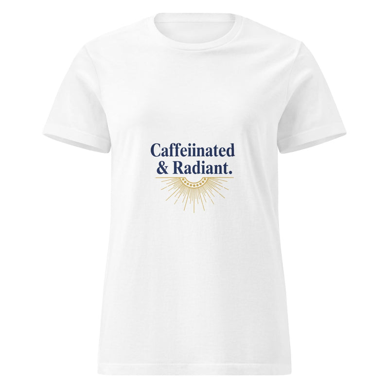 Caffeinated & Radiant. | Flavorful Bliss Women's T-Shirt - Flavorful Bliss Coffee Company