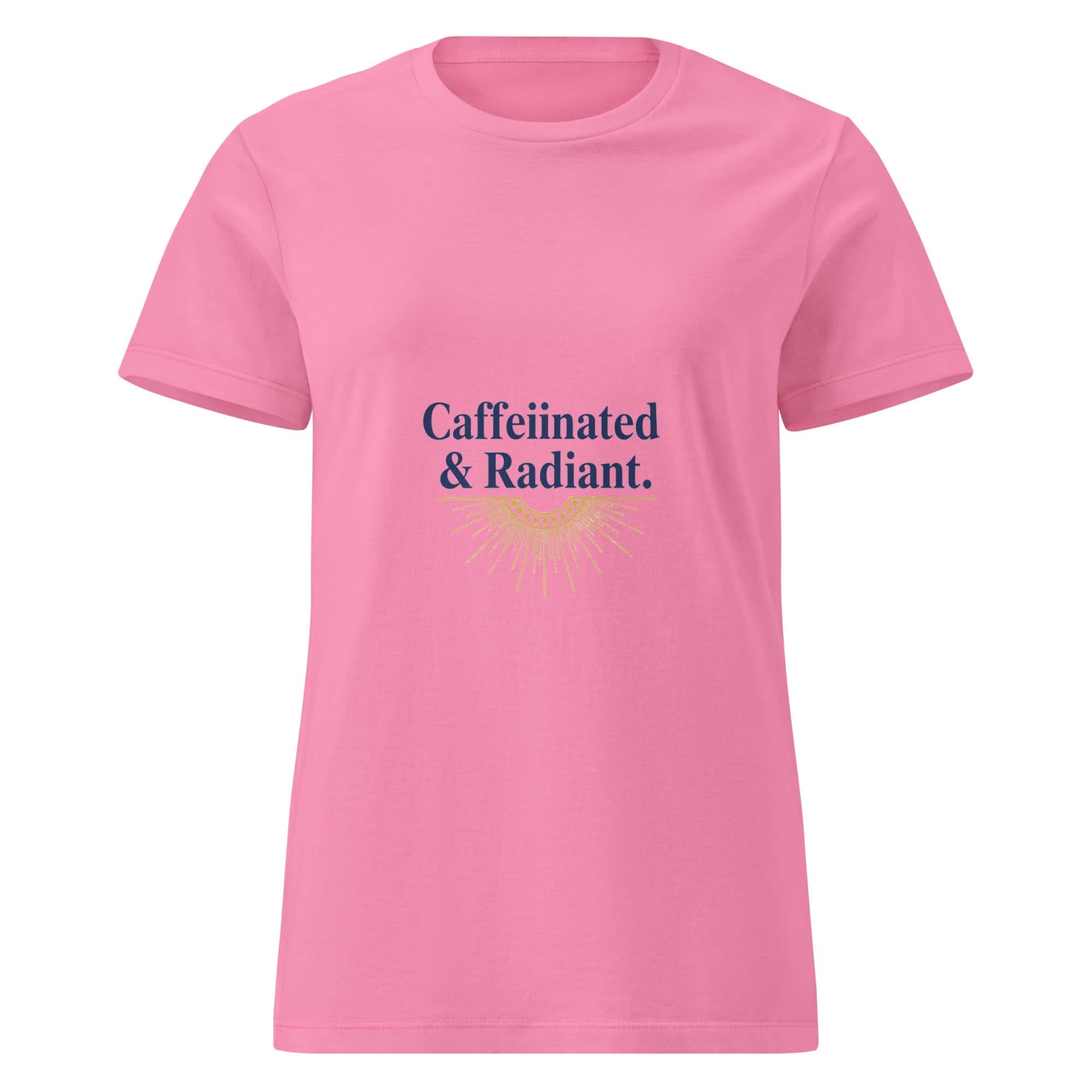 Caffeinated & Radiant. | Flavorful Bliss Women's T-Shirt - Flavorful Bliss Coffee Company