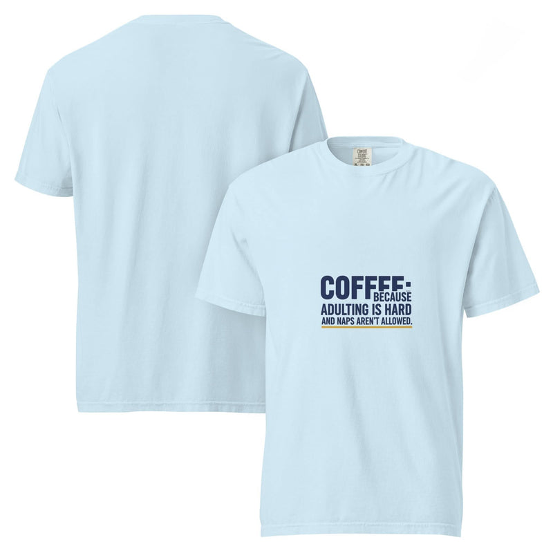 Coffee: Because Adulting is Hard and Naps Aren't Allowed. | Flavorful Bliss Unisex Premium T-Shirt - Flavorful Bliss Coffee Company