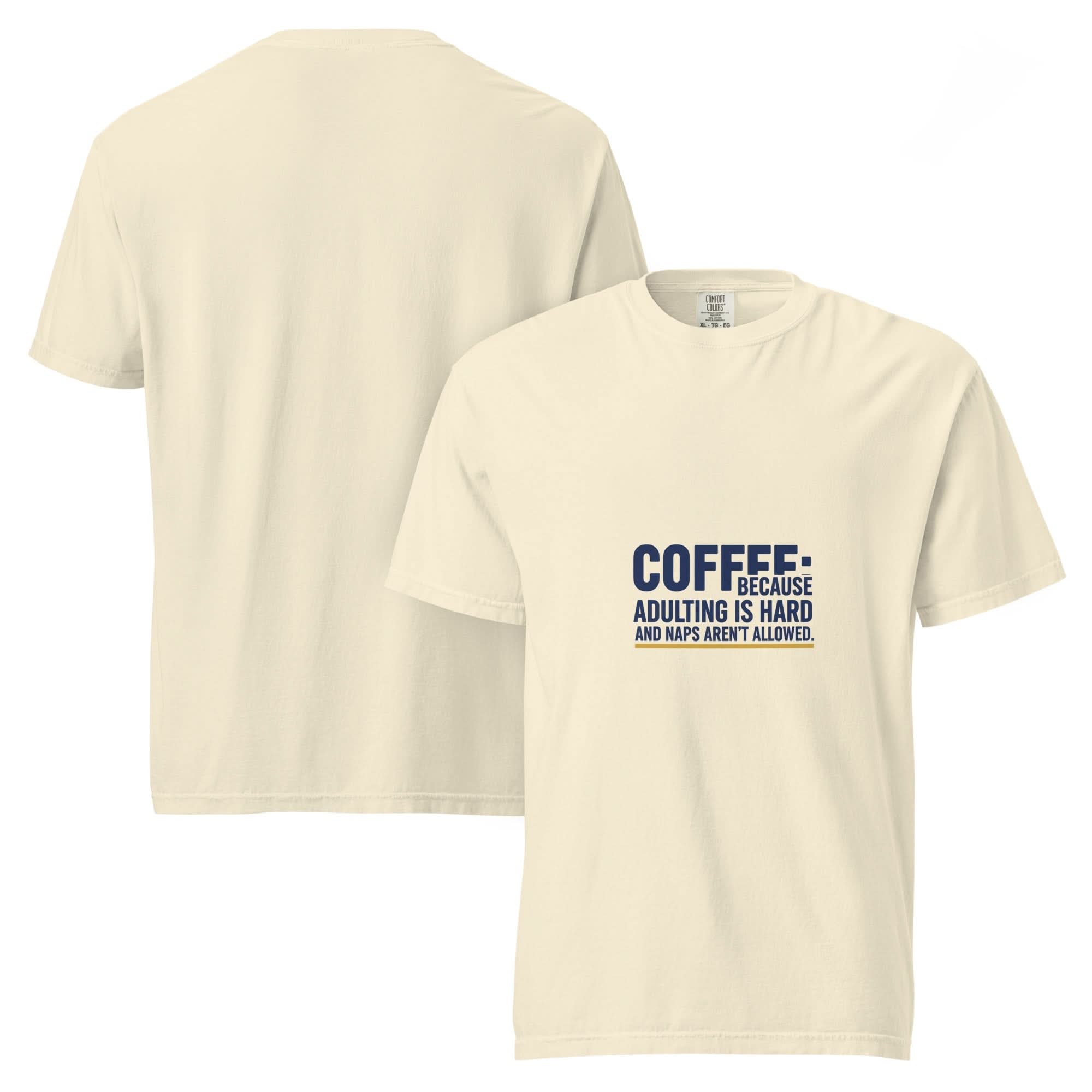 Coffee: Because Adulting is Hard and Naps Aren't Allowed. | Flavorful Bliss Unisex Premium T-Shirt - Flavorful Bliss Coffee Company