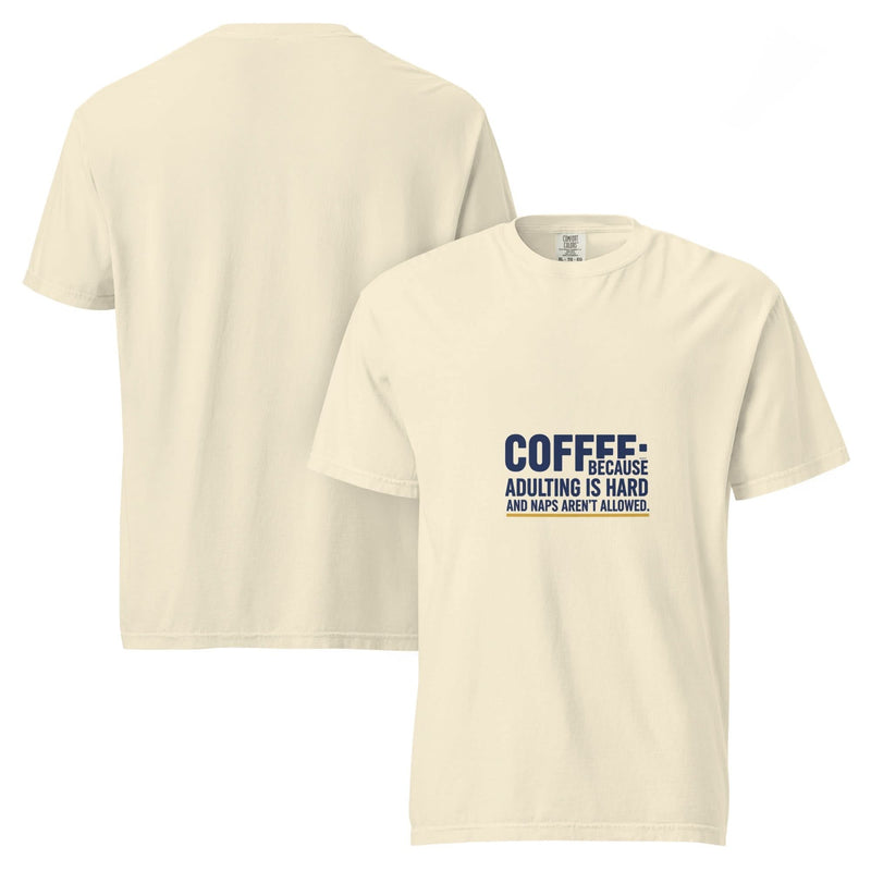 Coffee: Because Adulting is Hard and Naps Aren't Allowed. | Flavorful Bliss Unisex Premium T-Shirt - Flavorful Bliss Coffee Company