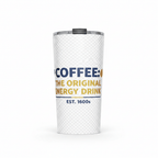 Coffee: The Original Energy Drink Tumbler - Flavorful Bliss Coffee Company