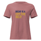 Decaf is a Cry for Help. | Flavorful Bliss Women's T-Shirt - Flavorful Bliss Coffee Company