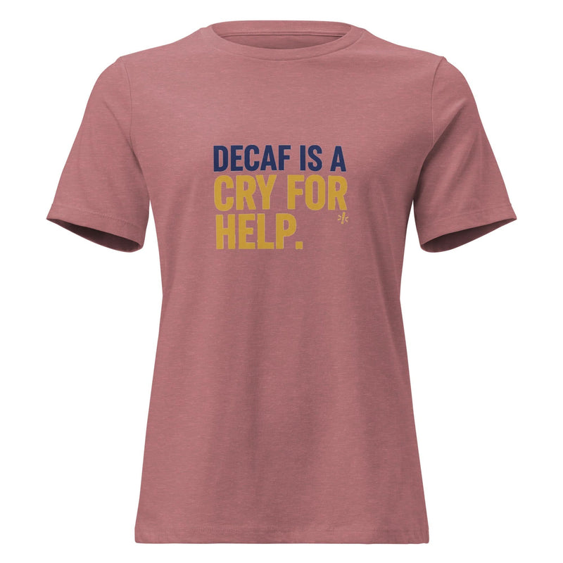 Decaf is a Cry for Help. | Flavorful Bliss Women's T-Shirt - Flavorful Bliss Coffee Company
