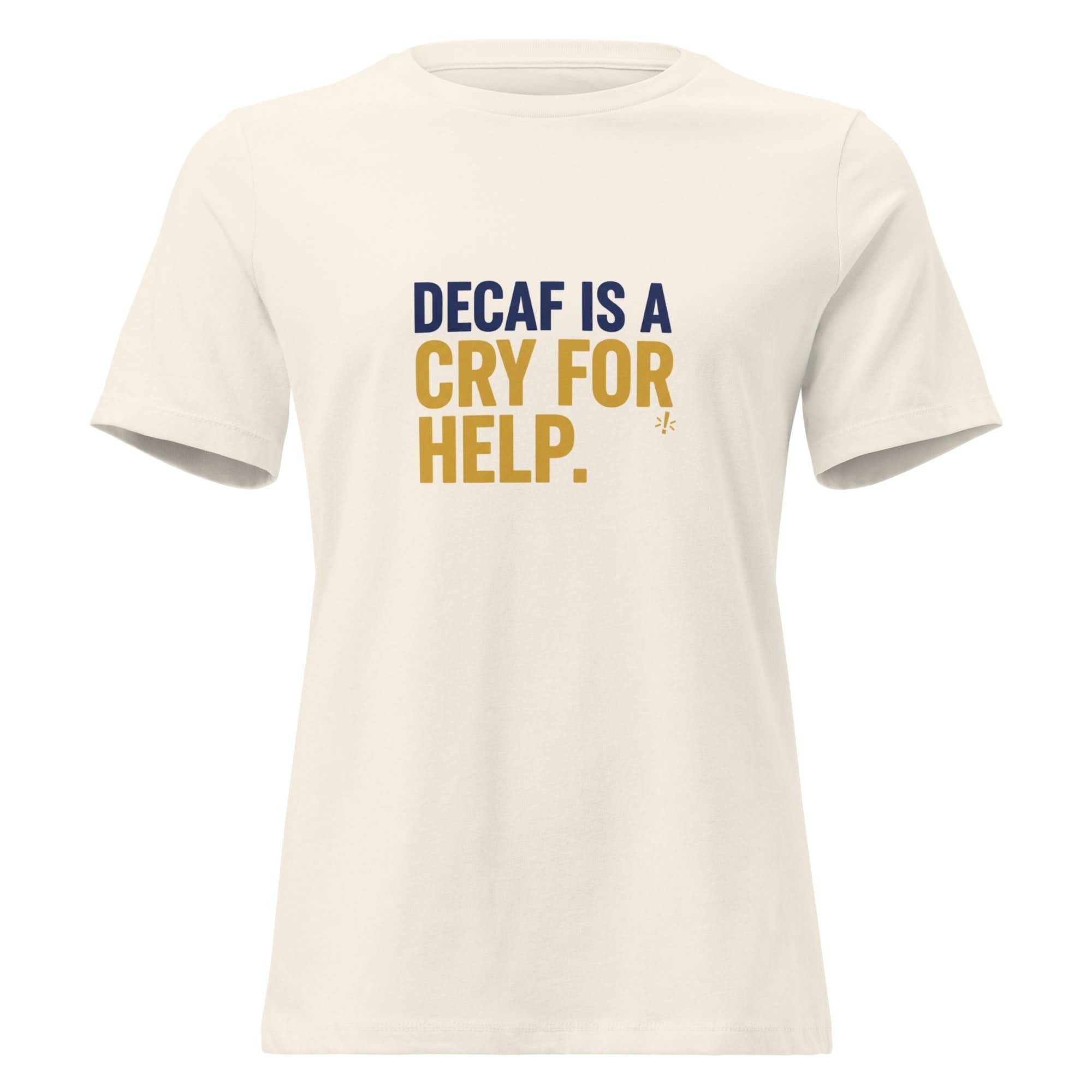 Decaf is a Cry for Help. | Flavorful Bliss Women's T-Shirt - Flavorful Bliss Coffee Company