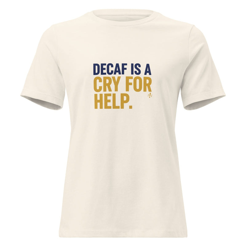 Decaf is a Cry for Help. | Flavorful Bliss Women's T-Shirt - Flavorful Bliss Coffee Company