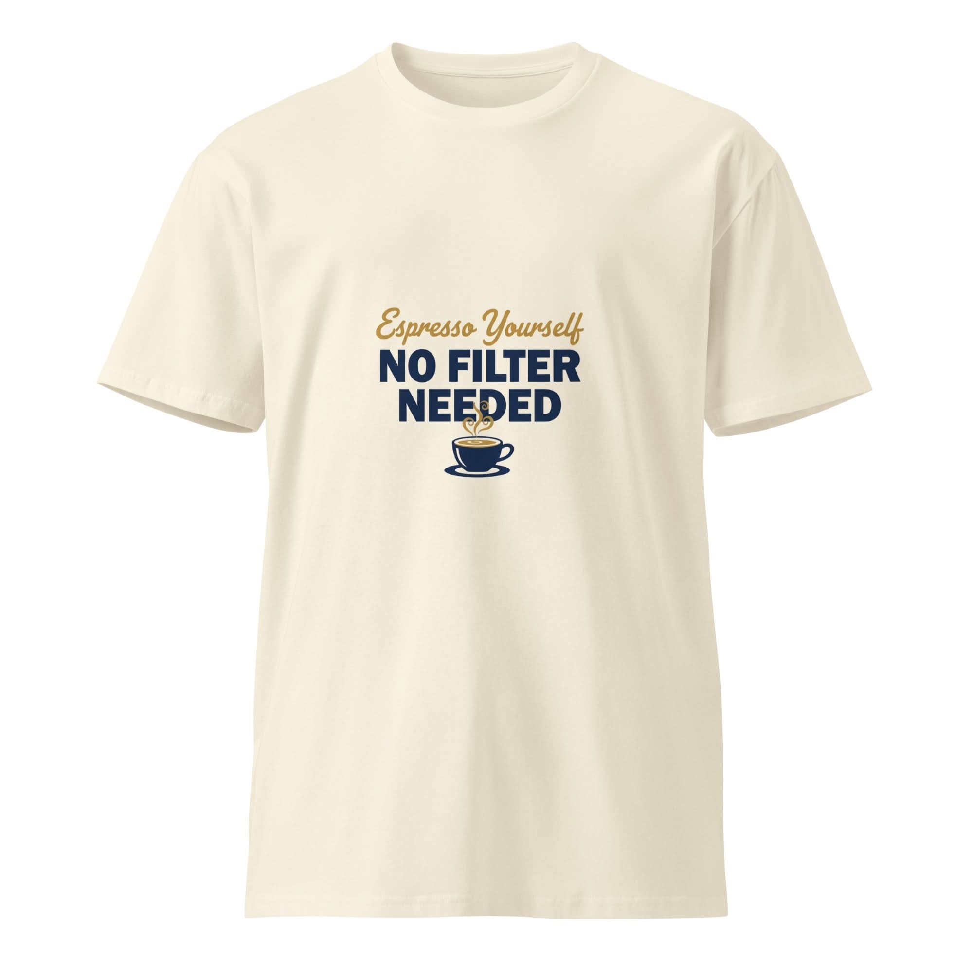 Espresso Yourself, No Filter Needed | Flavorful Bliss Unisex Premium T-Shirt - Flavorful Bliss Coffee Company