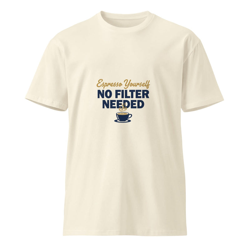 Espresso Yourself, No Filter Needed | Flavorful Bliss Unisex Premium T-Shirt - Flavorful Bliss Coffee Company