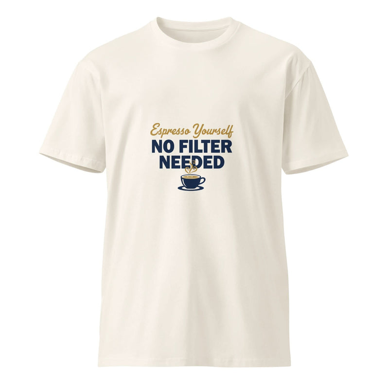 Espresso Yourself, No Filter Needed | Flavorful Bliss Unisex Premium T-Shirt - Flavorful Bliss Coffee Company
