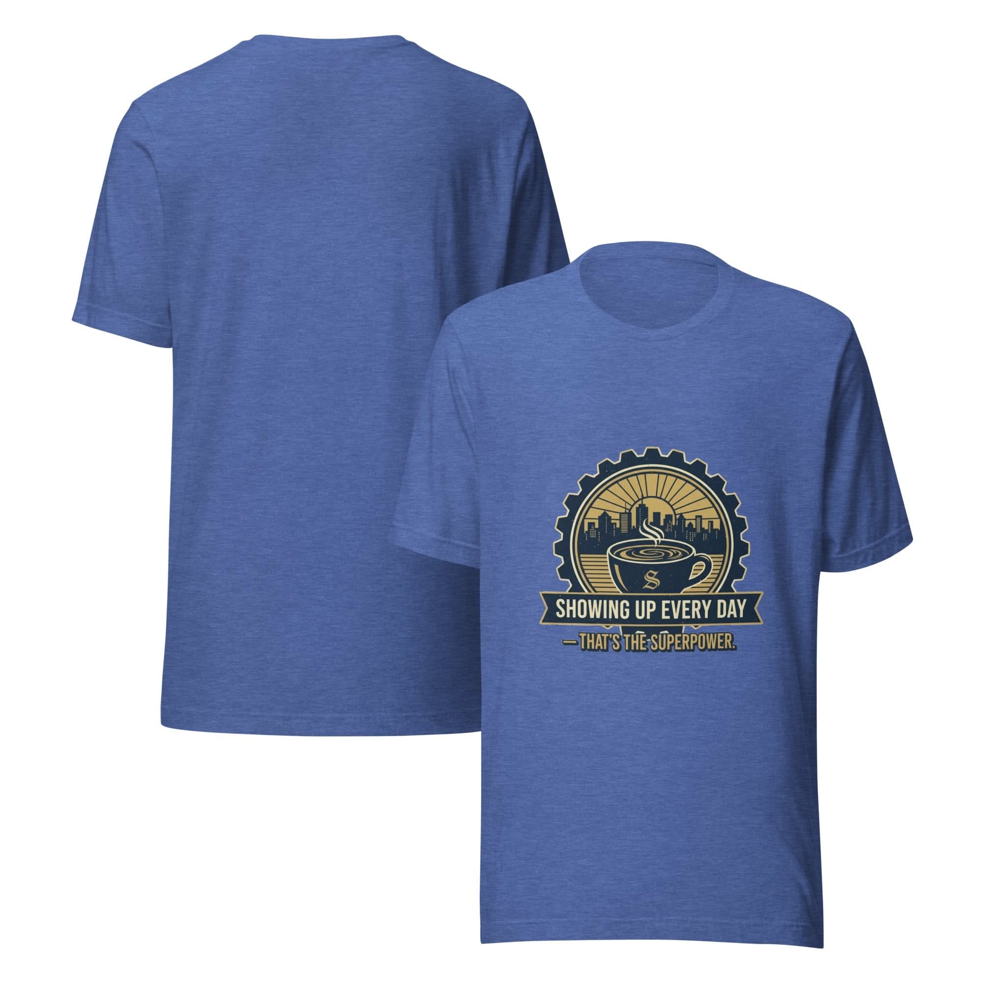 Everyday Hero Unisex T-Shirt – Showing Up Every Day Is the Superpower - Flavorful Bliss Coffee Company