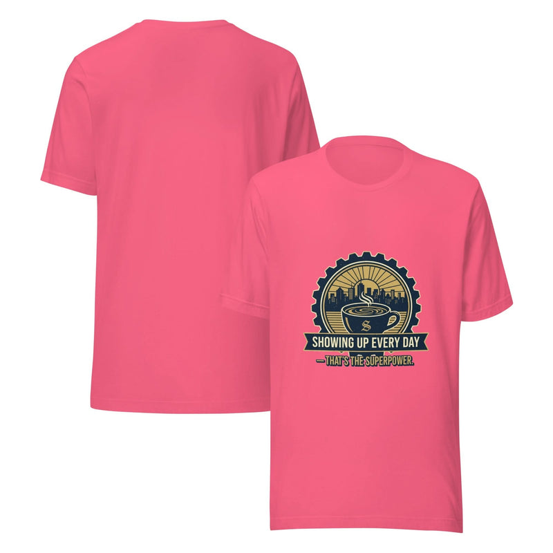 Everyday Hero Unisex T-Shirt – Showing Up Every Day Is the Superpower - Flavorful Bliss Coffee Company