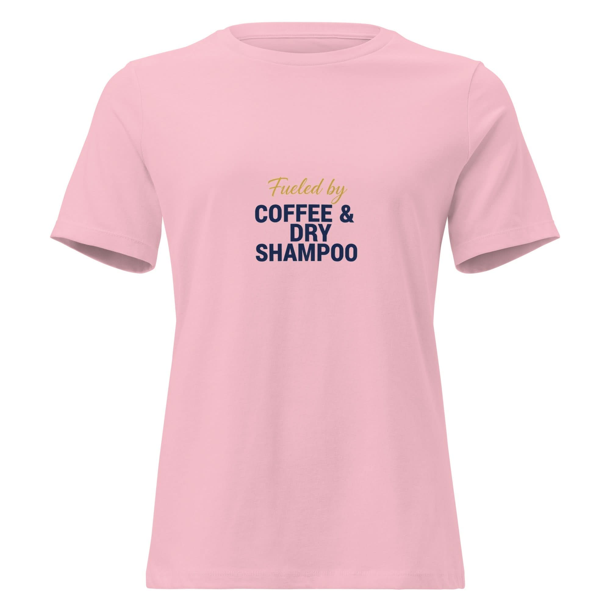 Fueled by Coffee & Dry Shampoo. | Flavorful Bliss Women's T-Shirt - Flavorful Bliss Coffee Company
