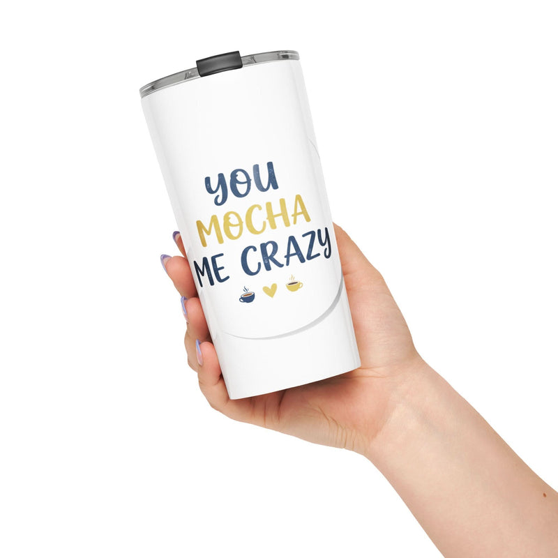 You Mocha Me Crazy Tumbler - Flavorful Bliss Coffee Company